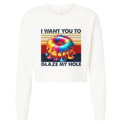 I Want You To Glaze My Hole Sarcastic Dirty Donut Cropped Pullover Crew