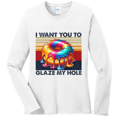 I Want You To Glaze My Hole Sarcastic Dirty Donut Ladies Long Sleeve Shirt