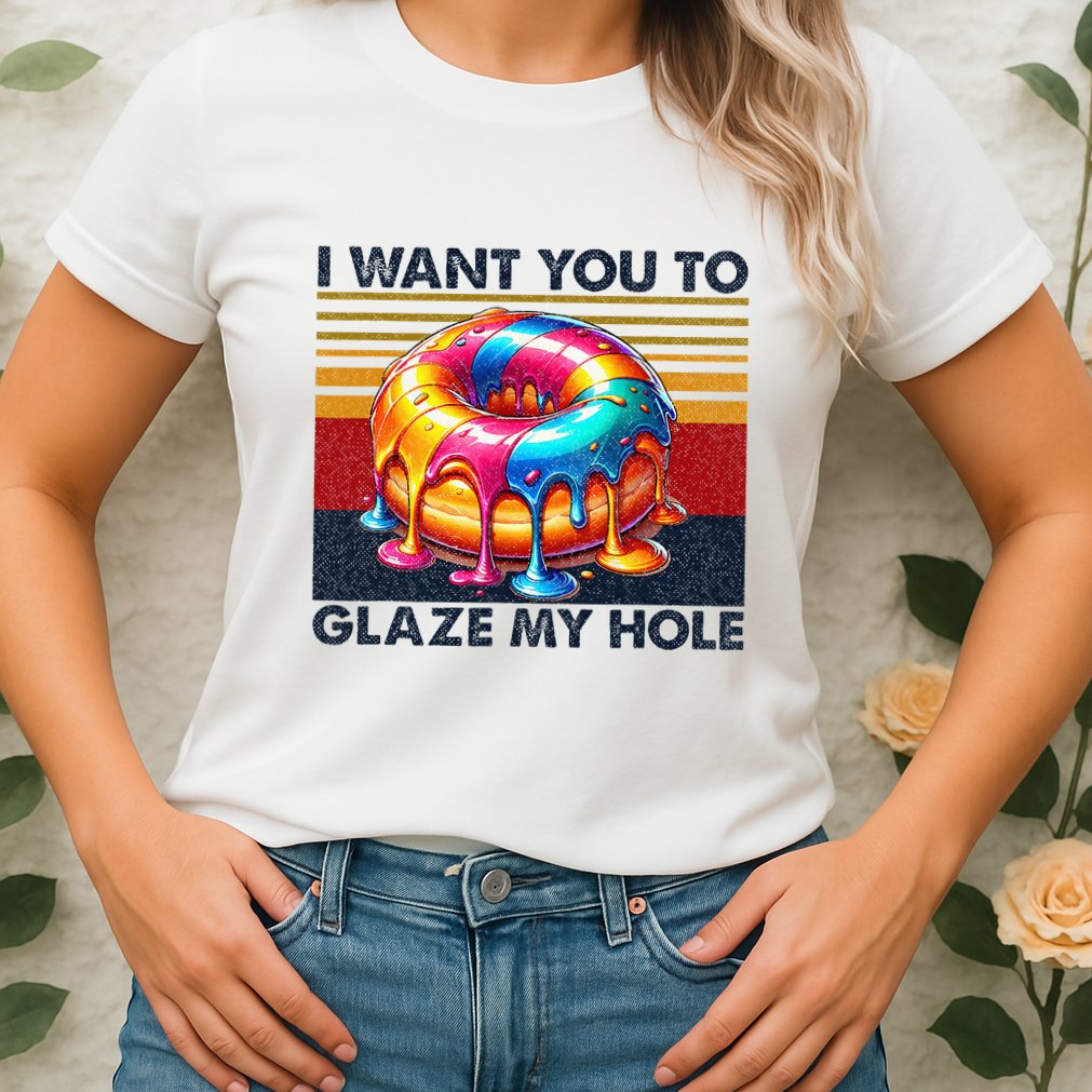 I Want You To Glaze My Hole Sarcastic Dirty Donut Womens T-Shirt
