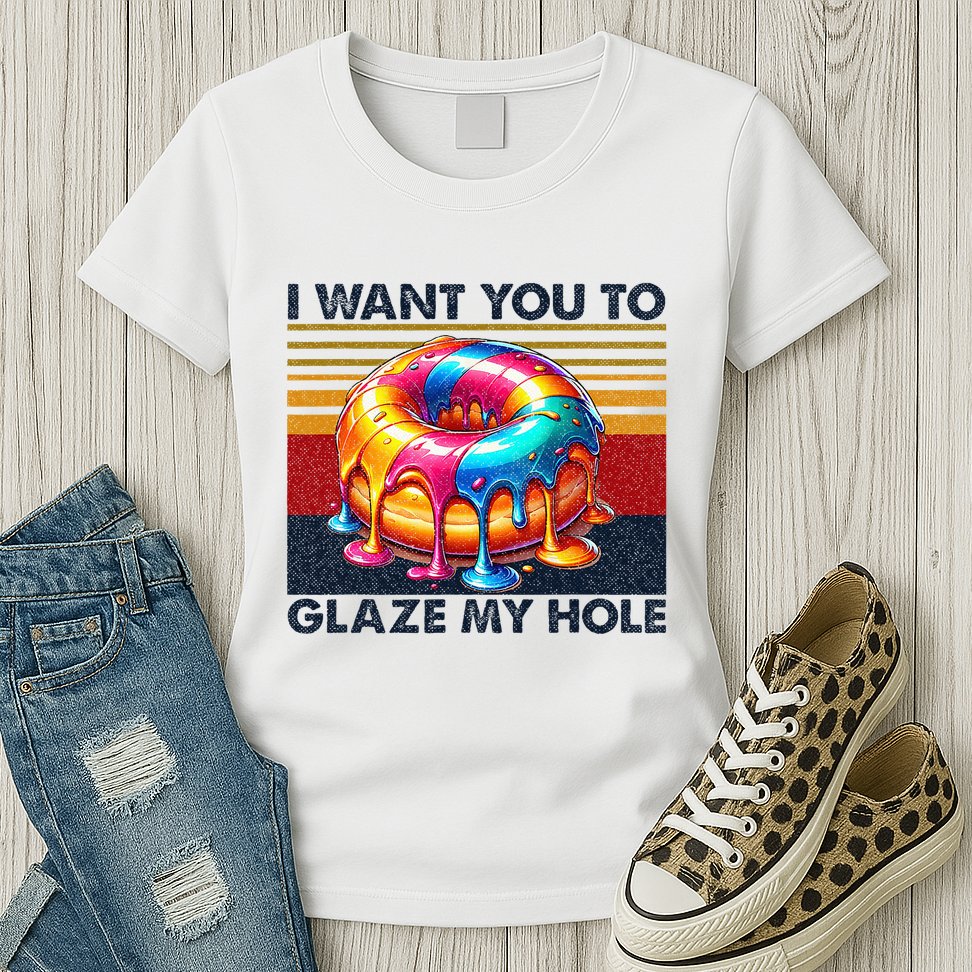 I Want You To Glaze My Hole Sarcastic Dirty Donut Womens T-Shirt