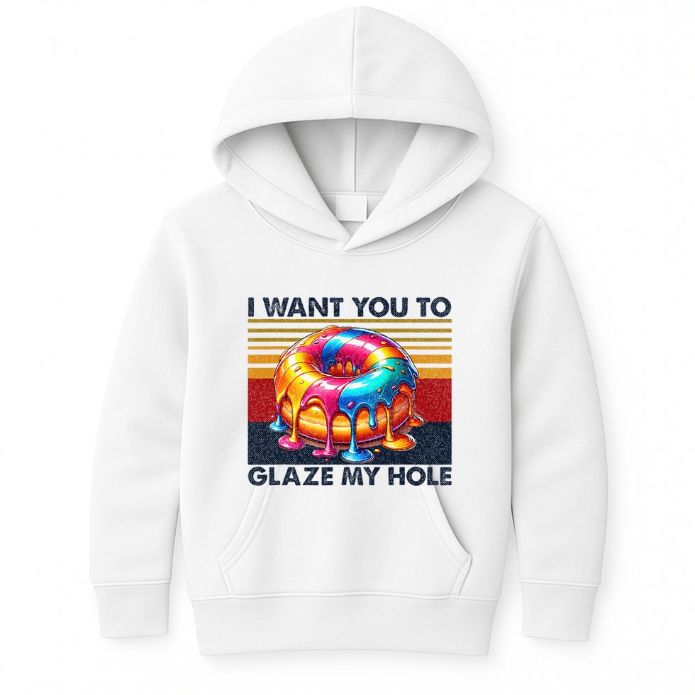 I Want You To Glaze My Hole Sarcastic Dirty Donut Kids Hoodie