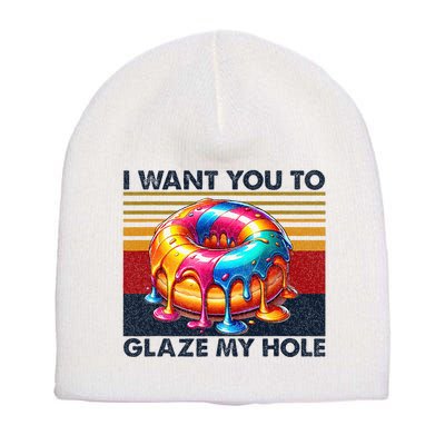 I Want You To Glaze My Hole Sarcastic Dirty Donut Short Acrylic Beanie
