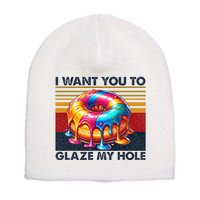 I Want You To Glaze My Hole Sarcastic Dirty Donut Short Acrylic Beanie