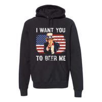 I Want You To Beer Me Funny Patriotic Usa Premium Hoodie