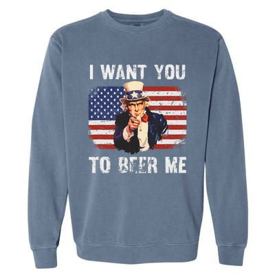 I Want You To Beer Me Funny Patriotic Usa Garment-Dyed Sweatshirt