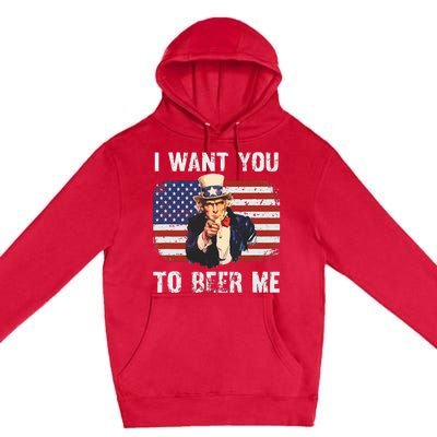 I Want You To Beer Me Funny Patriotic Usa Premium Pullover Hoodie