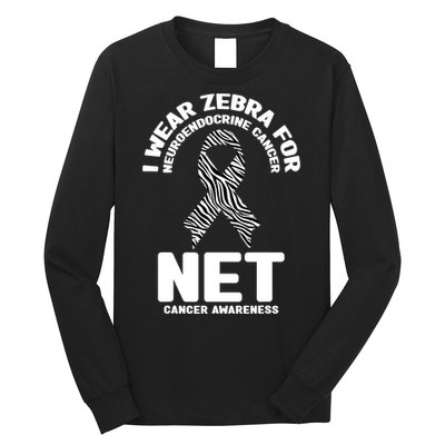 I Wear Zebra for Neuroendocrine Cancer Awareness NET Cancer Long Sleeve Shirt