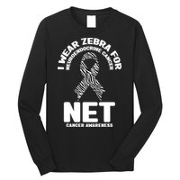 I Wear Zebra for Neuroendocrine Cancer Awareness NET Cancer Long Sleeve Shirt