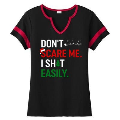 Inappropriate Xmas DonT Scare Me I Shit Easily Embarrassing Ladies Halftime Notch Neck Tee