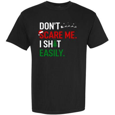 Inappropriate Xmas DonT Scare Me I Shit Easily Embarrassing Garment-Dyed Heavyweight T-Shirt