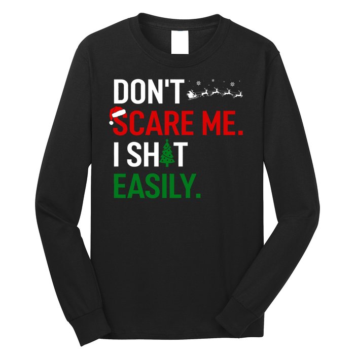 Inappropriate Xmas DonT Scare Me I Shit Easily Embarrassing Long Sleeve Shirt