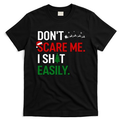 Inappropriate Xmas DonT Scare Me I Shit Easily Embarrassing T-Shirt