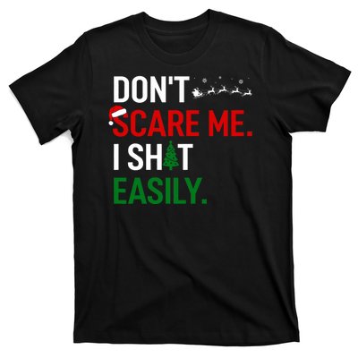 Inappropriate Xmas DonT Scare Me I Shit Easily Embarrassing T-Shirt