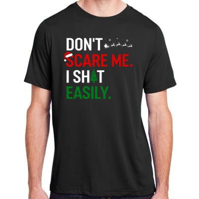 Inappropriate Xmas DonT Scare Me I Shit Easily Embarrassing Adult ChromaSoft Performance T-Shirt