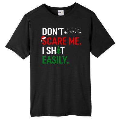 Inappropriate Xmas DonT Scare Me I Shit Easily Embarrassing Tall Fusion ChromaSoft Performance T-Shirt