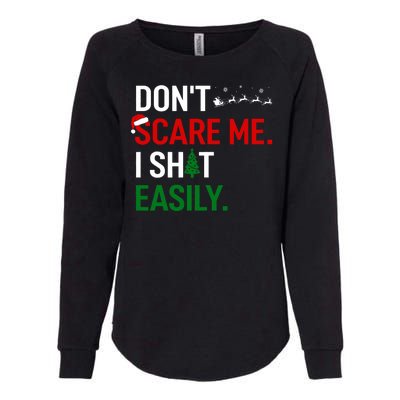 Inappropriate Xmas DonT Scare Me I Shit Easily Embarrassing Womens California Wash Sweatshirt