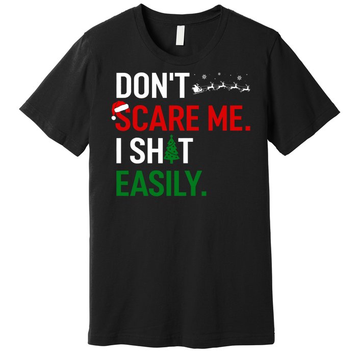 Inappropriate Xmas DonT Scare Me I Shit Easily Embarrassing Premium T-Shirt