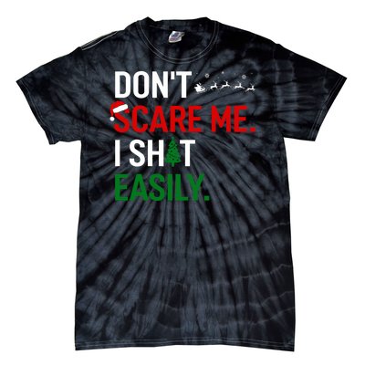 Inappropriate Xmas DonT Scare Me I Shit Easily Embarrassing Tie-Dye T-Shirt