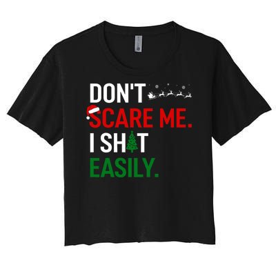 Inappropriate Xmas DonT Scare Me I Shit Easily Embarrassing Women's Crop Top Tee