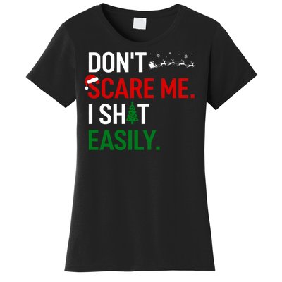 Inappropriate Xmas DonT Scare Me I Shit Easily Embarrassing Women's T-Shirt