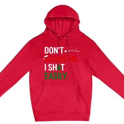 Inappropriate Xmas DonT Scare Me I Shit Easily Embarrassing Premium Pullover Hoodie