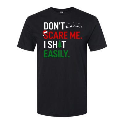 Inappropriate Xmas DonT Scare Me I Shit Easily Embarrassing Softstyle CVC T-Shirt