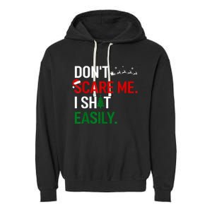 Inappropriate Xmas DonT Scare Me I Shit Easily Embarrassing Garment-Dyed Fleece Hoodie