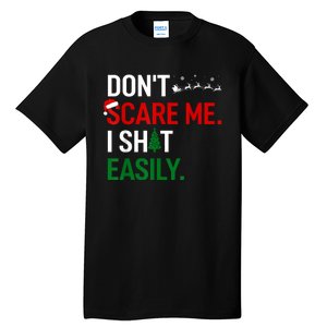 Inappropriate Xmas DonT Scare Me I Shit Easily Embarrassing Tall T-Shirt