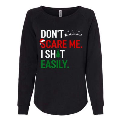 Inappropriate Xmas DonT Scare Me I Shit Easily Embarrassing Womens California Wash Sweatshirt