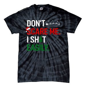 Inappropriate Xmas DonT Scare Me I Shit Easily Embarrassing Tie-Dye T-Shirt