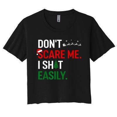 Inappropriate Xmas DonT Scare Me I Shit Easily Embarrassing Women's Crop Top Tee