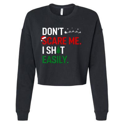 Inappropriate Xmas DonT Scare Me I Shit Easily Embarrassing Cropped Pullover Crew