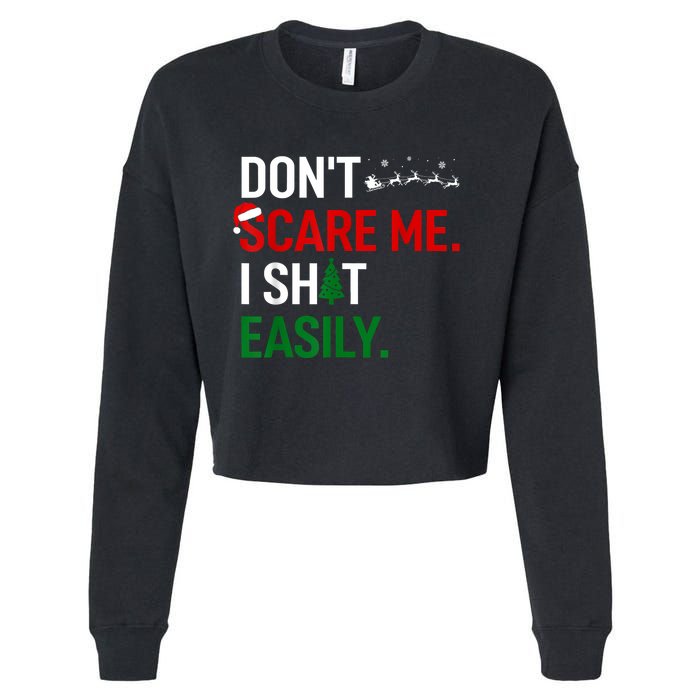 Inappropriate Xmas DonT Scare Me I Shit Easily Embarrassing Cropped Pullover Crew