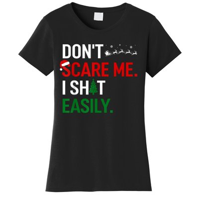 Inappropriate Xmas DonT Scare Me I Shit Easily Embarrassing Women's T-Shirt