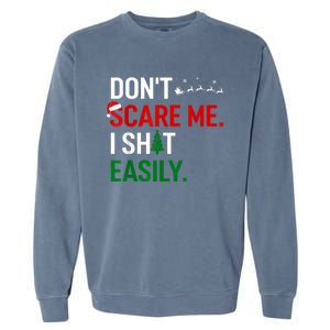 Inappropriate Xmas DonT Scare Me I Shit Easily Embarrassing Garment-Dyed Sweatshirt