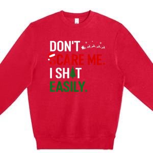 Inappropriate Xmas DonT Scare Me I Shit Easily Embarrassing Premium Crewneck Sweatshirt