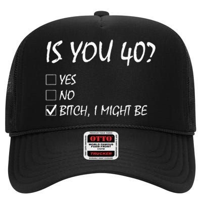 Is You 40 Funny 40th Birthday 40 Year Old Birthday Party High Crown Mesh Back Trucker Hat