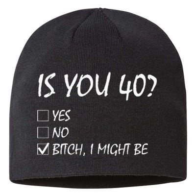 Is You 40 Funny 40th Birthday 40 Year Old Birthday Party Sustainable Beanie