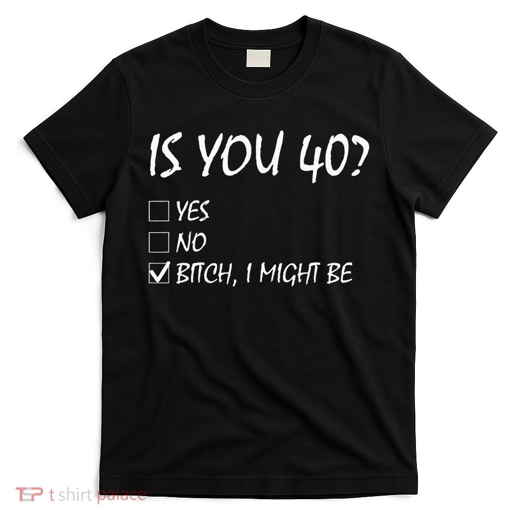 Is You 40 Funny 40th Birthday 40 Year Old Birthday Party T-Shirt
