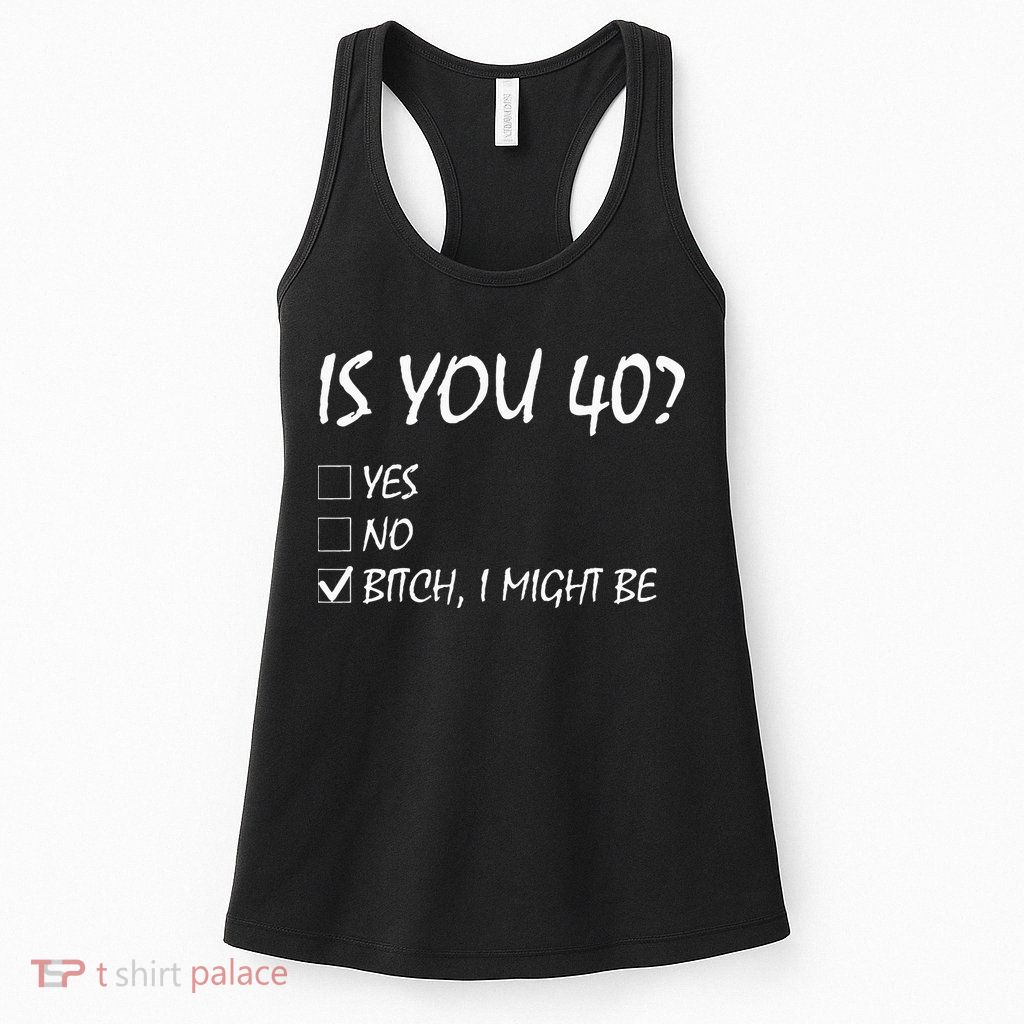 Is You 40 Funny 40th Birthday 40 Year Old Birthday Party Womens Tank Top