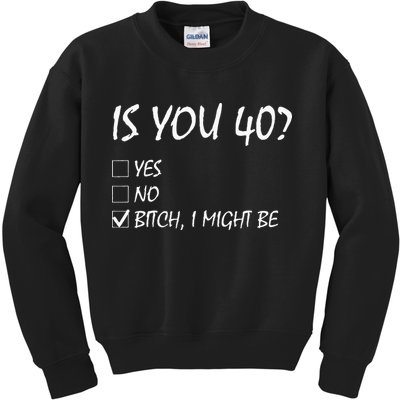 Is You 40 Funny 40th Birthday 40 Year Old Birthday Party Kids Sweatshirt
