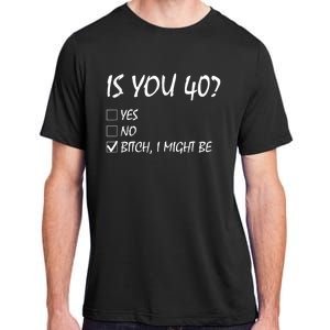 Is You 40? funny 40th Birthday, 40 Year Old, Birthday Party Adult ChromaSoft Performance T-Shirt