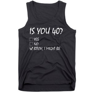 Is You 40? funny 40th Birthday, 40 Year Old, Birthday Party Tank Top