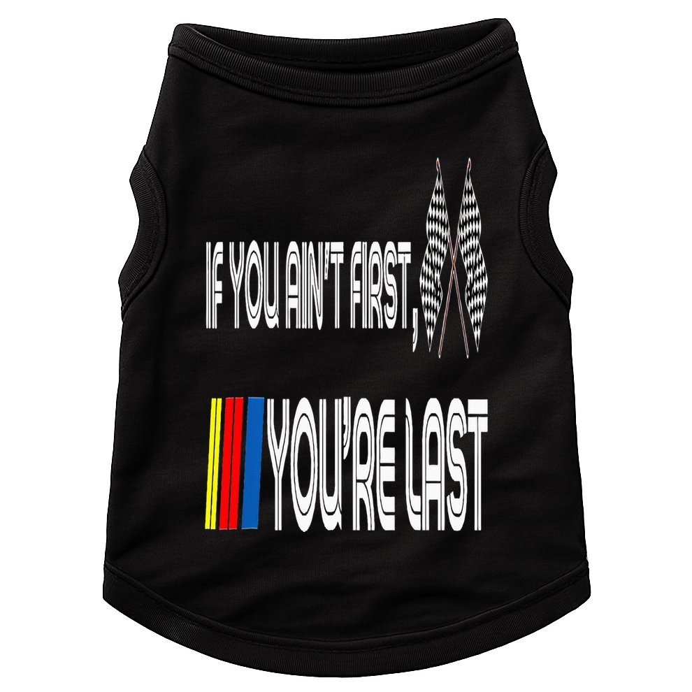 If You Ain't First You're Last Funny Motor Racer Gift Doggie Tank