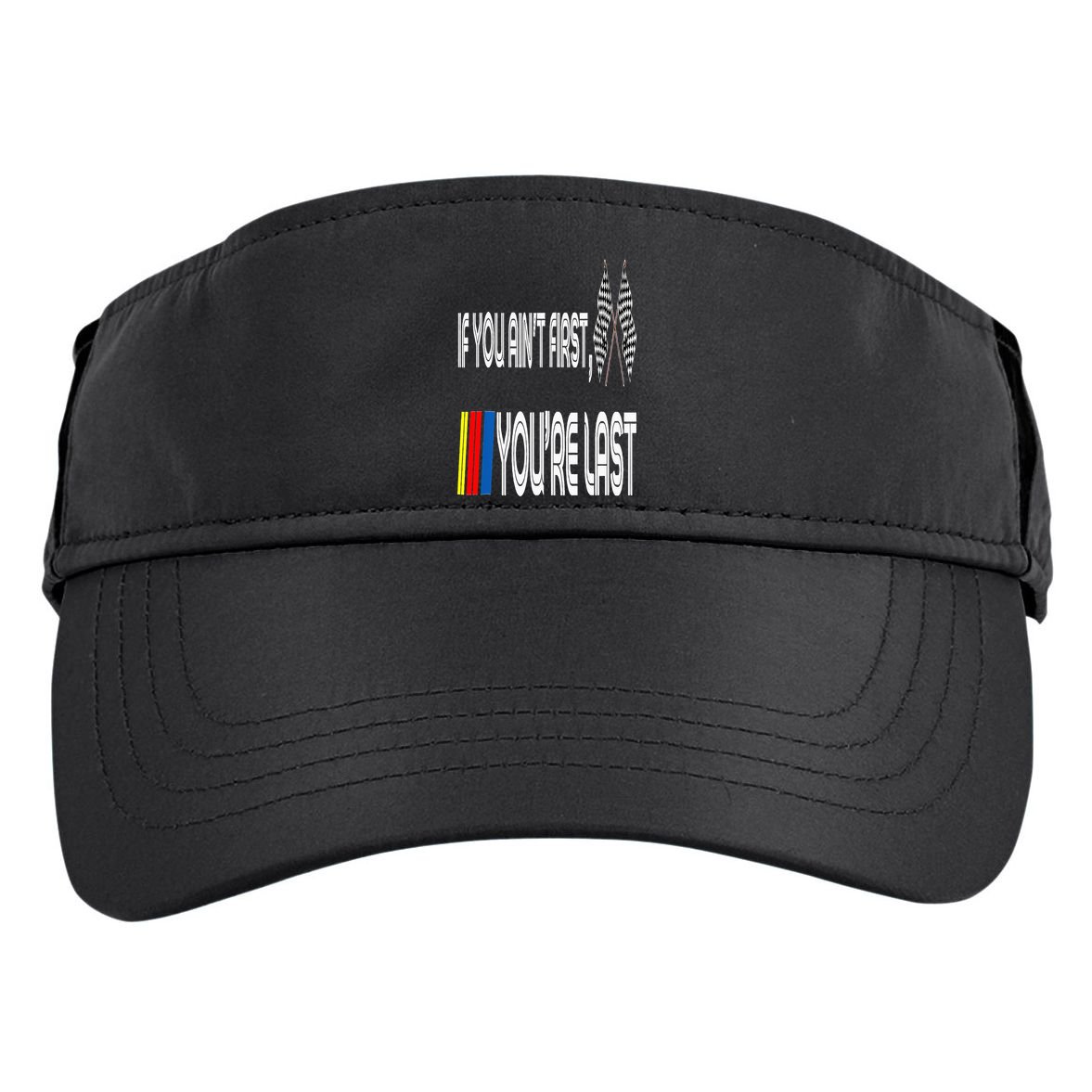 If You Ain't First You're Last Funny Motor Racer Gift Adult Drive Performance Visor
