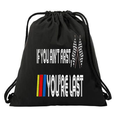 If You Ain't First You're Last Funny Motor Racer Gift Drawstring Bag