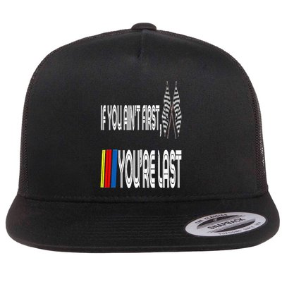 If You Ain't First You're Last Funny Motor Racer Gift Flatbill Hat