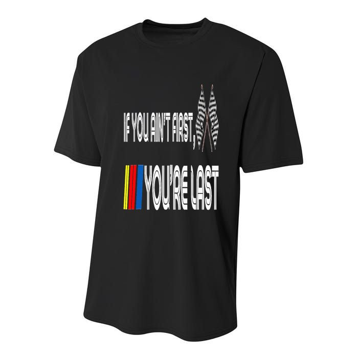 If You Ain't First You're Last Funny Motor Racer Gift Youth Performance Sprint T-Shirt