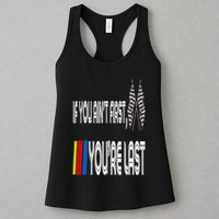 If You Ain't First You're Last Funny Motor Racer Gift Womens Tank Top