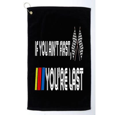 If You Ain't First You're Last Funny Motor Racer Gift Golf Towel